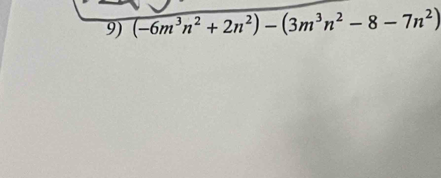 (-6m^3n^2+2n^2)-(3m^3n^2-8-7n^2)