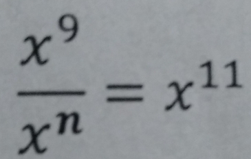  x^9/x^n =x^(11)