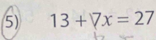 13+7x=27