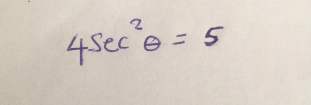 4sec^2θ =5