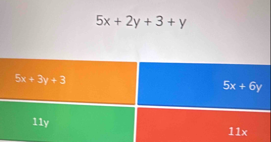 5x+2y+3+y
5x+3y+3
5x+6y
11y 11x