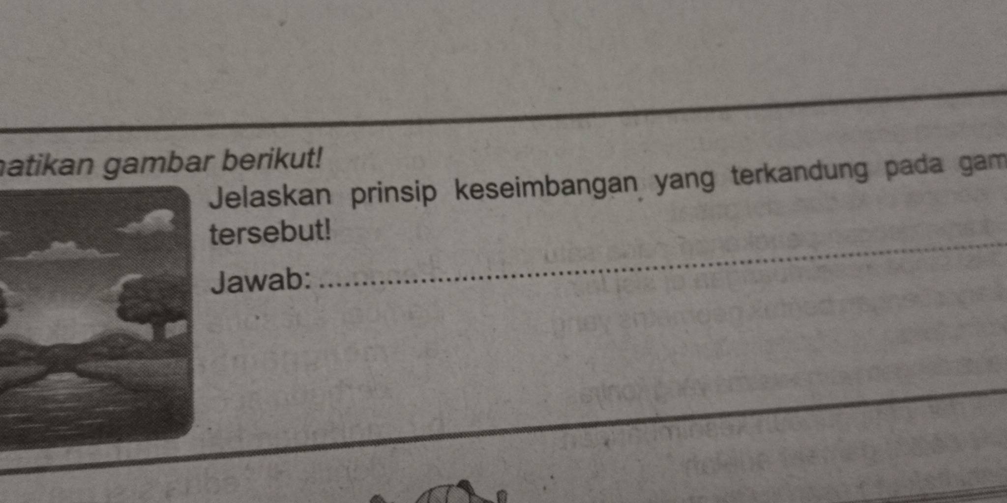 atikan gambar berikut! 
Jelaskan prinsip keseimbangan yang terkandung pada gam 
ersebut! 
Jawab: 
_ 
_ 
_