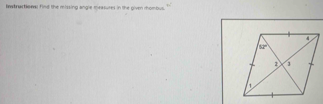 Instructions: Find the missing angle measures in the given rhombus.