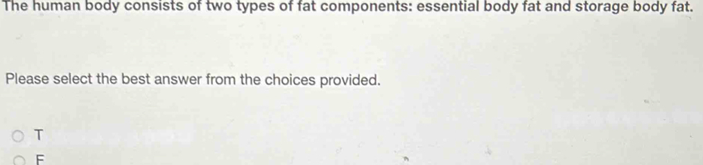 Solved: The human body consists of two types of fat components ...