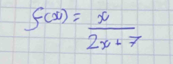 f(x)= x/2x+7 