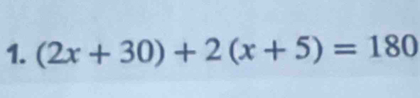 (2x+30)+2(x+5)=180