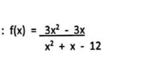 f(x)= (3x^2-3x)/x^2+x-12 