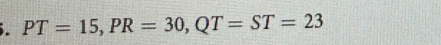 PT=15, PR=30, QT=ST=23