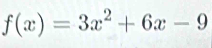 f(x)=3x^2+6x-9