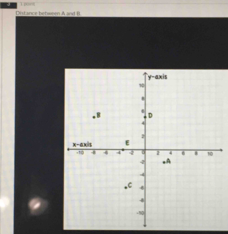 3 1 point 
Distance between A and B.