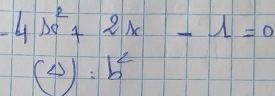 -4x^2+2x-1=0
(4):b^2