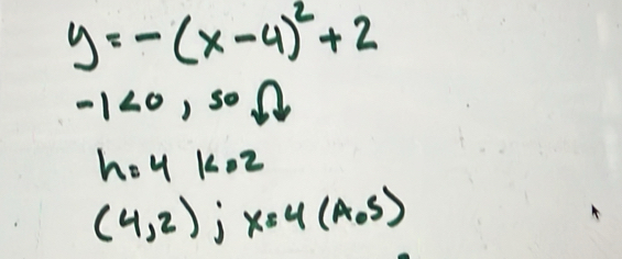 y=-(x-4)^2+2
-1<0,soOmega
h=4koz
(4,2)jx=4(A_s)