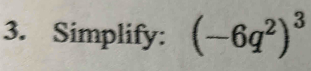 Simplify: (-6q^2)^3