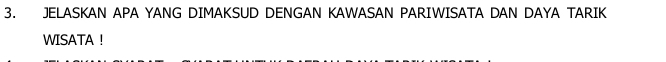 JELASKAN APA YANG DIMAKSUD DENGAN KAWASAN PARIWISATA DAN DAYA TARIK 
WISATA !
