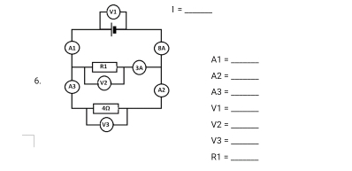 I= _
A1= _
A2= _ 
6.
A3= _
V1= _
V2=
_
V3=
_ 
_ R1=