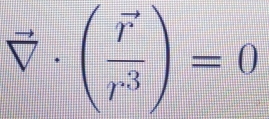 vector V. (frac vector rr^3)=0