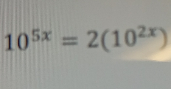 10^(5x)=2(10^(2x))