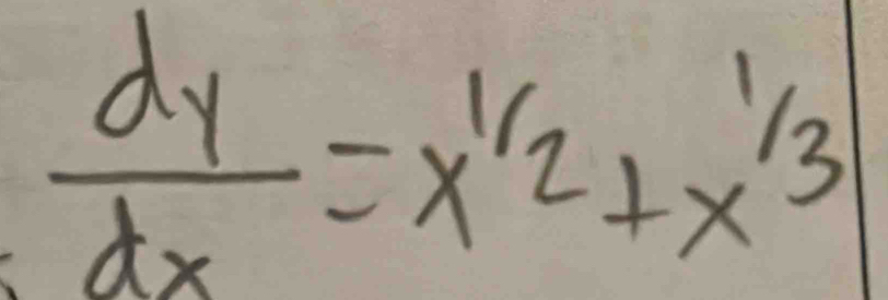  dy/dx =x^(1/2)+x^(1/3)