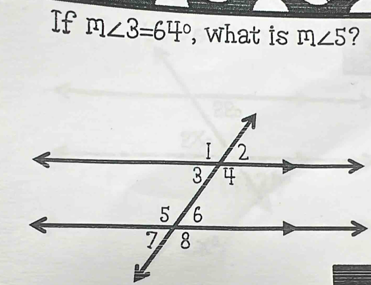 If m∠ 3=64° , what is m∠ 5 ?