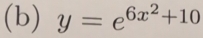 y=e^(6x^2)+10