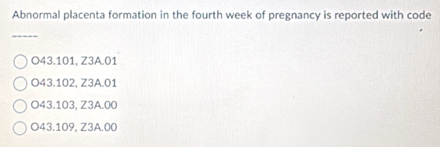Solved: Abnormal placenta formation in the fourth week of pregnancy is ...