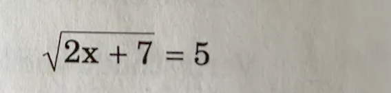 sqrt(2x+7)=5