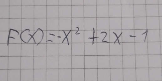 F(x)=-x^2+2x-1