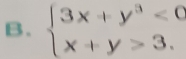 beginarrayl 3x+y^3<0 x+y>3.endarray.