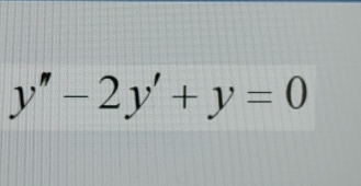 y''-2y'+y=0