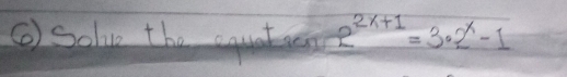 ② Solve theun e^(2x+1)=3· 2^x-1