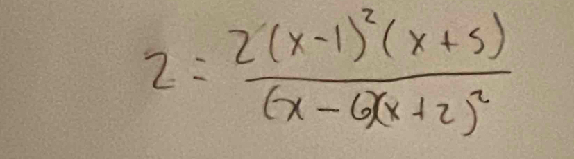 2=frac 2(x-1)^2(x+5)(x-6)(x+2)^2