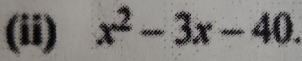 (ii) x^2-3x-40