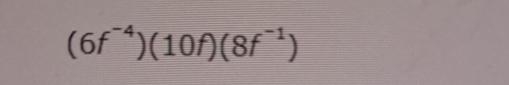 (6f^(-4))(10f)(8f^(-1))