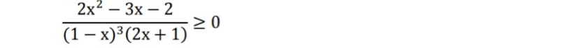 frac 2x^2-3x-2(1-x)^3(2x+1)≥ 0