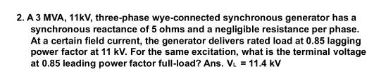 Solved: A 3 MVA, 11kV, three-phase wye-connected synchronous generator ...