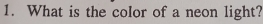 What is the color of a neon light?