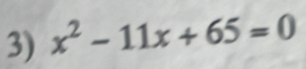 x^2-11x+65=0