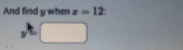 And find y when x=12
y=□