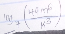 log _7( 49m^6/k^3 )