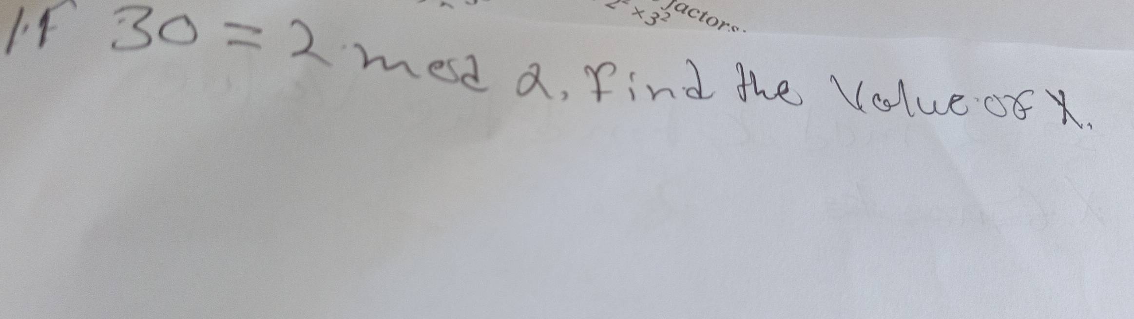 If 30=2 meed a, find the Volueof X.