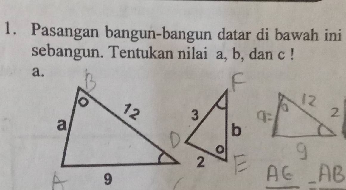 Pasangan bangun-bangun datar di bawah ini 
sebangun. Tentukan nilai a, b, dan c! 
a.