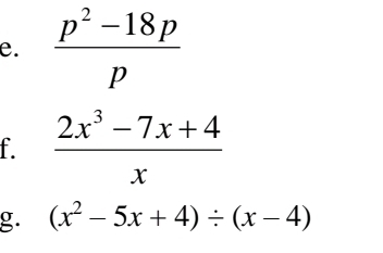  (p^2-18p)/p 
f.  (2x^3-7x+4)/x 
g. (x^2-5x+4)/ (x-4)