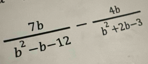  7b/b^2-b-12 - 4b/b^2+2b-3 