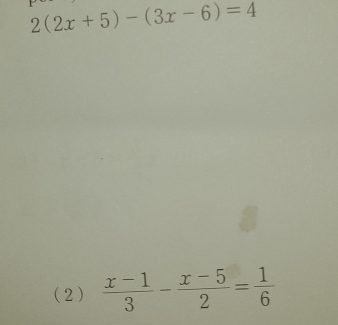 2(2x+5)-(3x-6)=4
(2 )  (x-1)/3 - (x-5)/2 = 1/6 