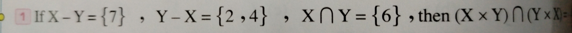 If X-Y= 7 , Y-X= 2,4 , X∩ Y= 6 , then (X* Y)∩ (Y* X)=