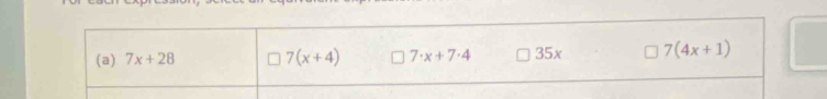 7x+28 7(x+4) 7· x+7· 4 35x 7(4x+1)