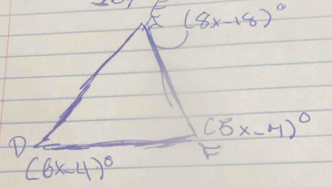 (8x-18)^circ 
(5x-4)^0
F
(6x-4)^circ 