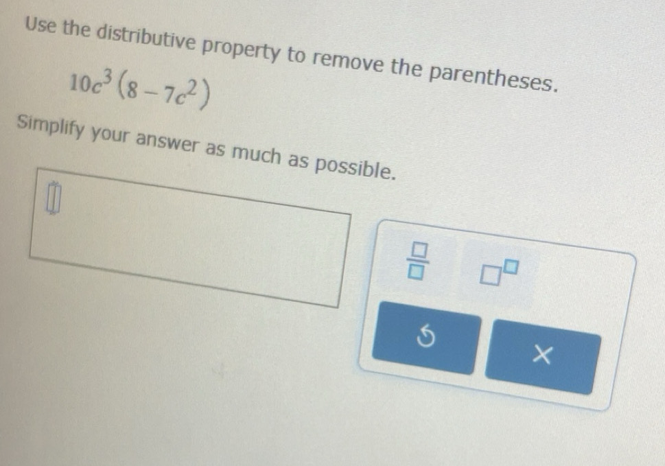 Solved: Use the distributive property to remove the parentheses. 10c^3 ...