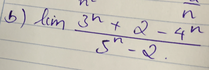 overline n
() limlimits  (3^n+2-4^n)/5^n-2. 