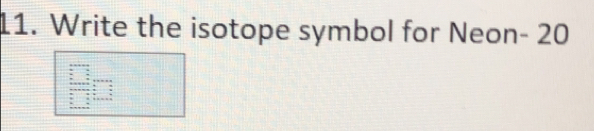 Write the isotope symbol for Neon - 20